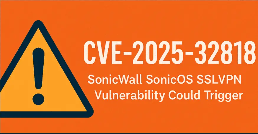 SonicWall vulnerability, CVE-2025-32818